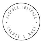 Piccola Editoria – Saluti e Baci